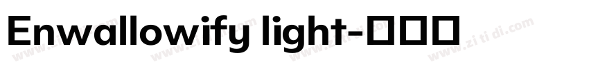 Enwallowify light字体转换 Enwallowify light字体转换